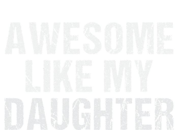 Awesome Like My Daughter Fathers Day Dad Gifts From Daughter Flat Bill Trucker Hat