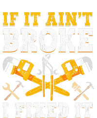 If It Aint Broke I Fixed It Handyman Repairman Repair Work T-Shirt