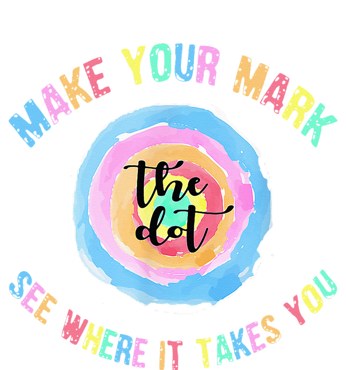 Make Your Mark Dot Day See Where It Takes You The Dot T-Shirt