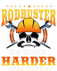 Ironworker Rodbuster We Work Harder Then You Do Womens California Wash Sweatshirt