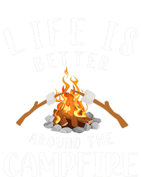 Life Is Better Around The Campfire Camping Accessories Gear T-Shirt