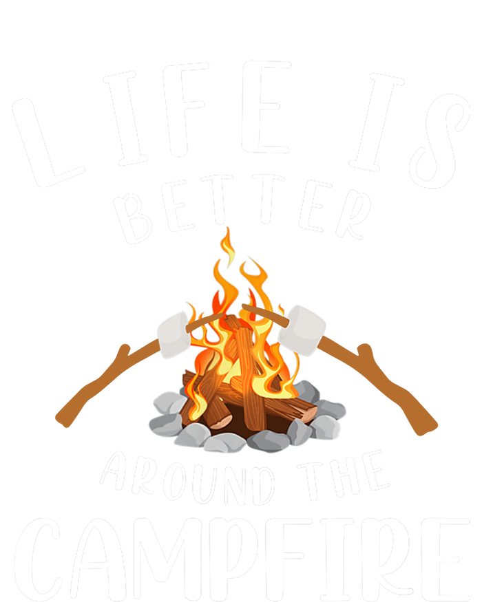 Life Is Better Around The Campfire Camping Accessories Gear T-Shirt