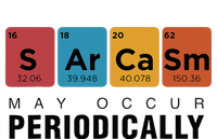 Chemistry Sarcasm May Occur Periodically Periodic Table T-Shirt