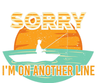 Sorry I'm on another line fishing hobby don't talk T-Shirt