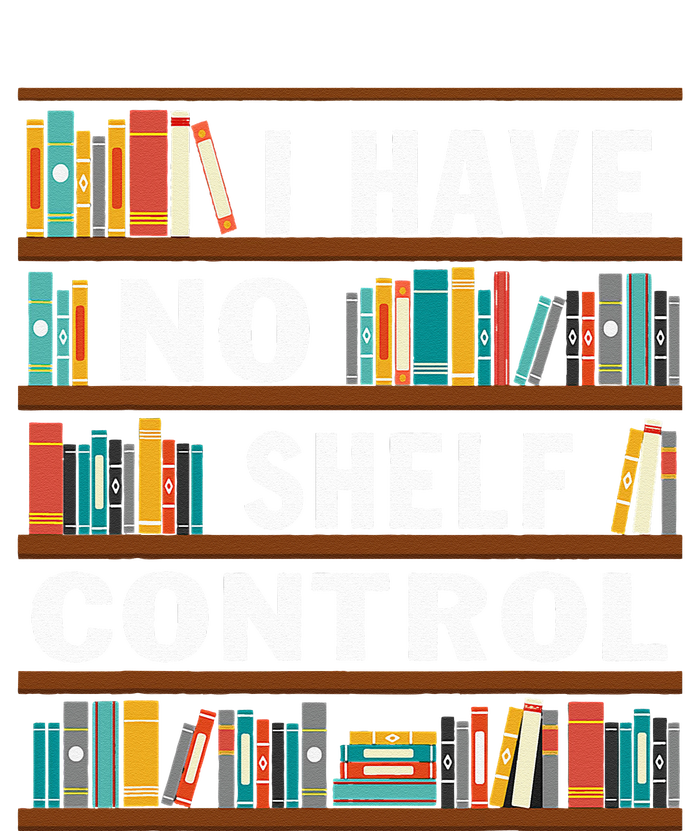 I Have No Shelf Control Funny Library Reading Lovers Tall T-Shirt