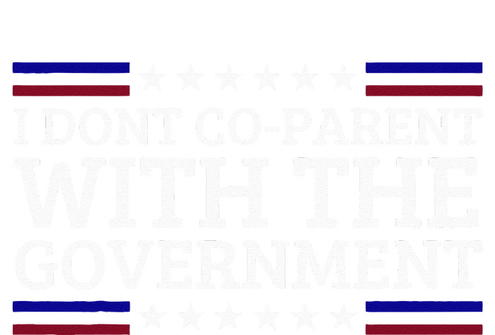 I Dont CoParent With The Government Funny Political Sweatshirt