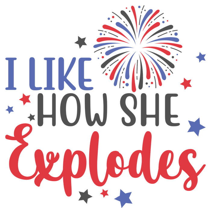 I Like How She Explodes 4th Of July Funny Sweatshirt