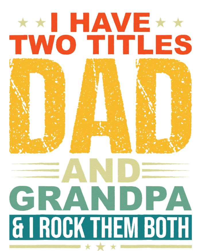 I Have Two Titles Dad And Grandpa Funny Father Day Grandpa Dry Zone Grid Polo