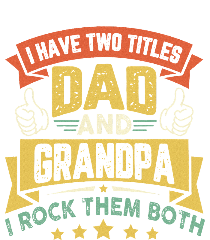 I Have Two Titles Dad And Grandpa Funny Father Day Grandpa Canvas