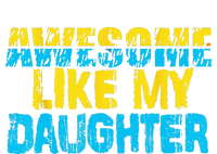 Awesome Like My Daughter Fathers Day Dad T-Shirt