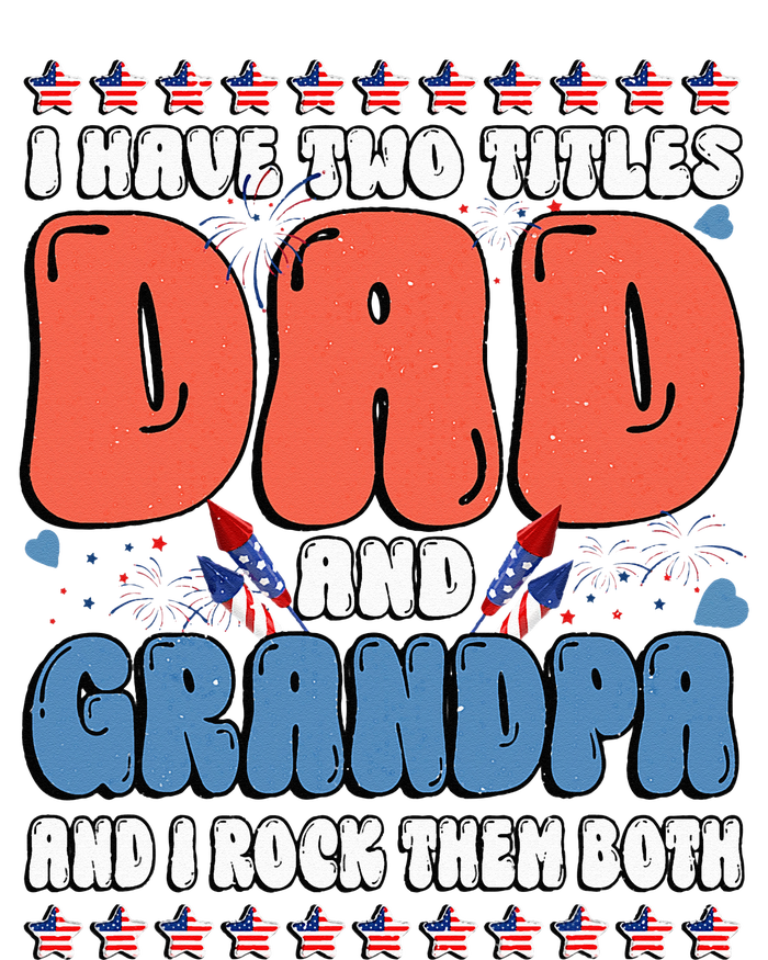 I Have Two Titles Dad And Grandpa Father's Day Grandpa Gifts T-Shirt