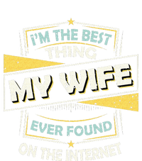 Im The Best Thing My Wife Ever Found On The Internet Tie-Dye T-Shirt