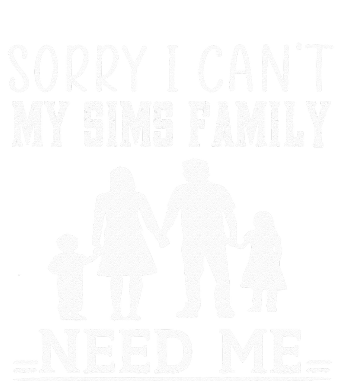 Sorry I Can't My Sims Family Needs Me Novelty Sarcastic Women's Fleece Hoodie