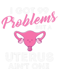 99 Problems But A Uterus Ain't One Hysterectomy Surgery T-Shirt