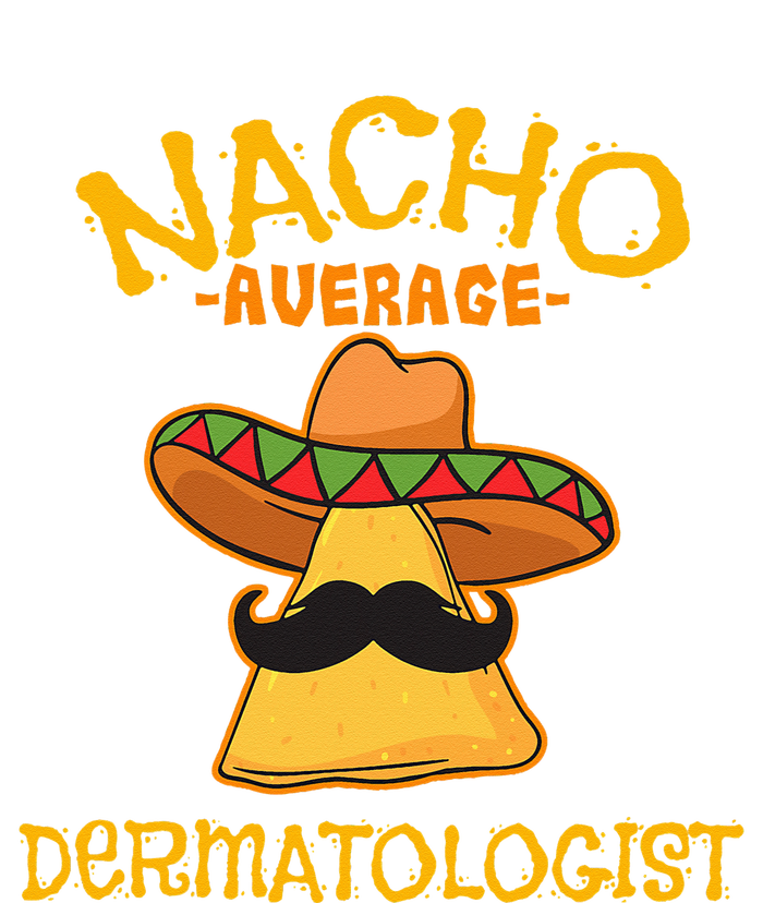 Nacho Average Dermatologist Cinco de Mayo Fiesta Button