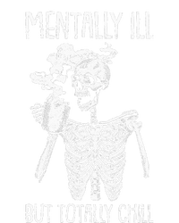 Mentally Ill But Totally Chill Halloween Costume Skeleton T-Shirt