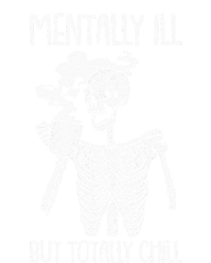 Mentally Ill But Totally Chill Halloween Costume Skeleton T-Shirt