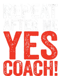 Repeat After Me Yes Coach Coaching Gift T-Shirt