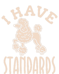 I Have Standards Poodle Standard Poodle T-Shirt