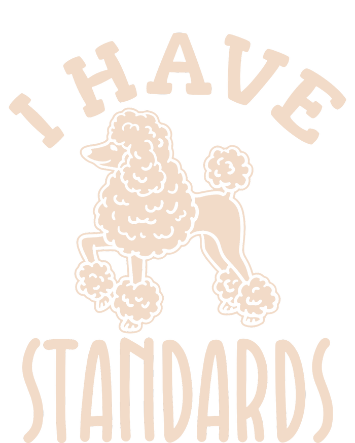 I Have Standards Poodle Standard Poodle T-Shirt