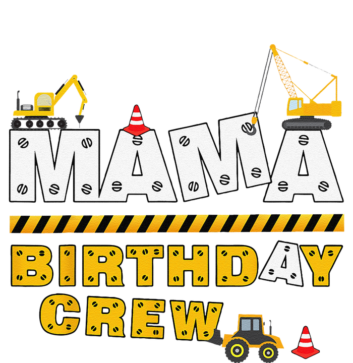 Mama Birthday Crew Construction Family Birthday Party T-Shirt