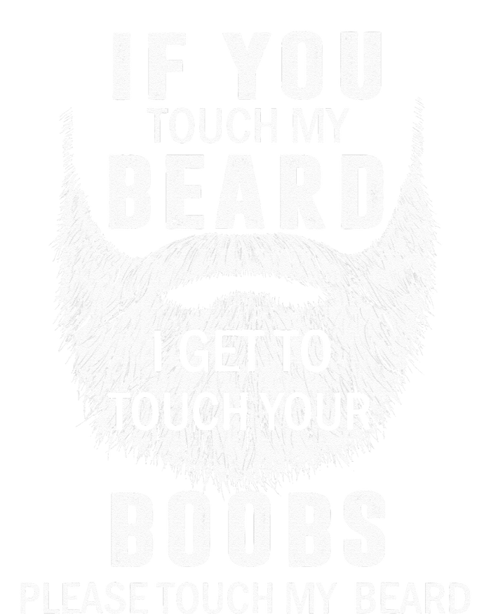 Beard T If You Touch My Beard I Get To Touch Your Boobs T-Shirt