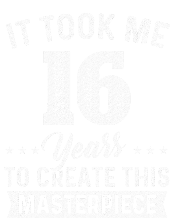 It Took Me 16 Years Masterpiece 16th Birthday 16 Years Old Toddler Sweatshirt