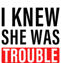 I Knew She Was Trouble T-Shirt