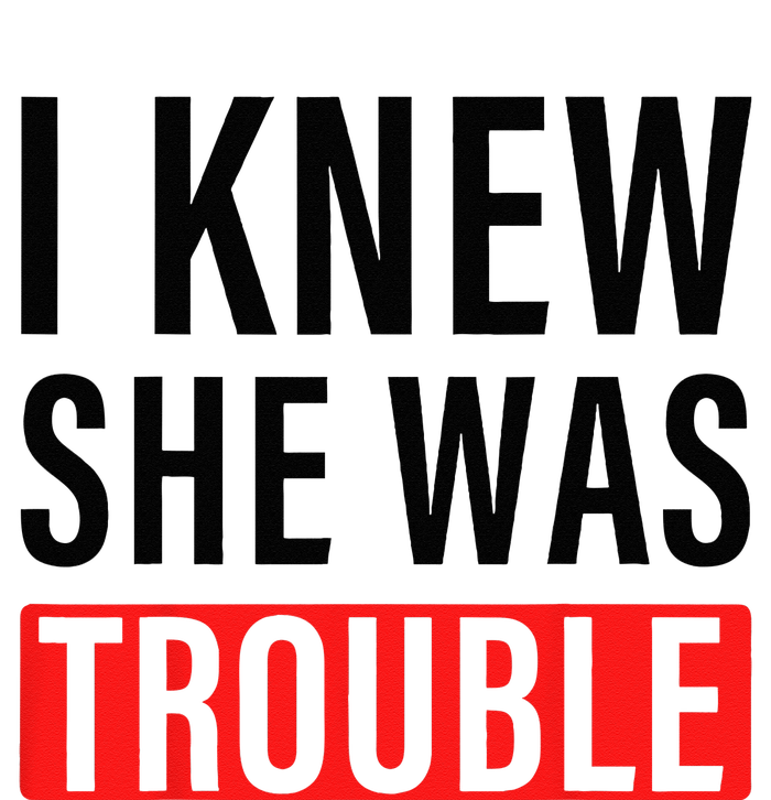 I Knew She Was Trouble T-Shirt