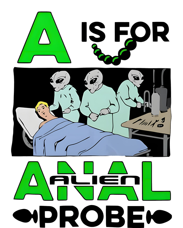 A Is For Anal Alien Probe T-Shirt