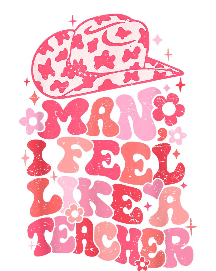 Man I Feel Like A Teacher Western Teacher T-Shirt