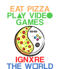 Eat Pizza. Play Video Games. Ignore The World Gaming Funny Gift T-Shirt