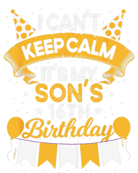 I Cant Keep Calm Its My Son 16th Birthday Bday T-Shirt