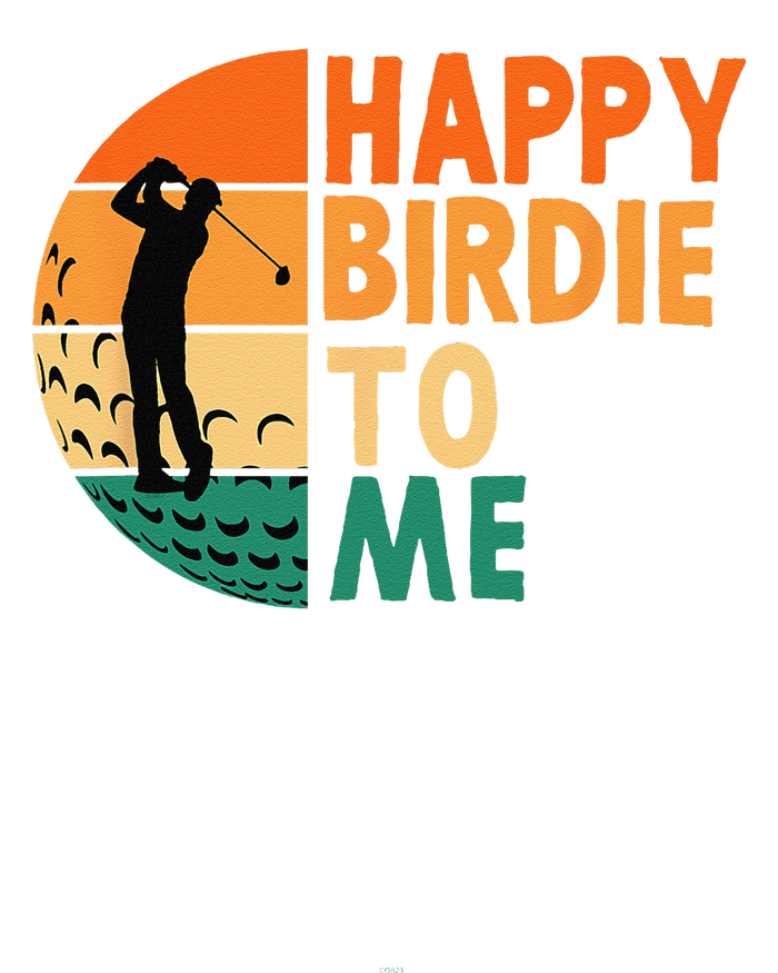 Happy Birdie To Me Golf Golfing Golfer Funny Player Birthday T-Shirt