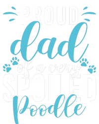 Proud Dad Of A Very Spoiled Poodle Dog Funny Poodle Dad T-Shirt