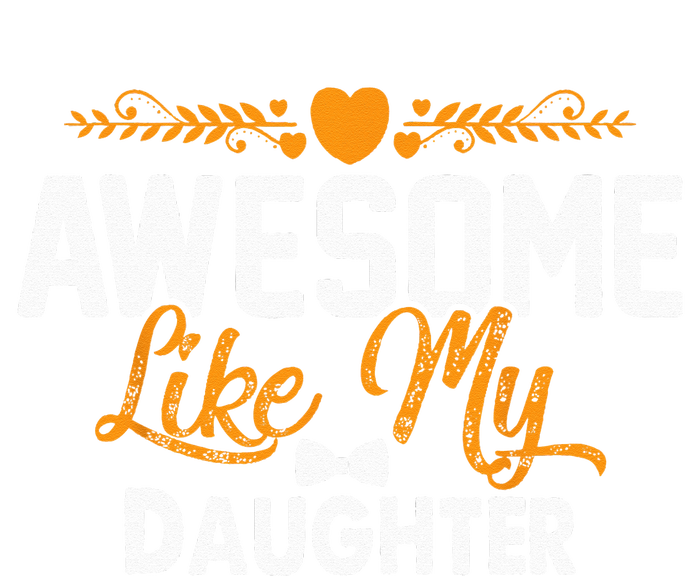 Awesome Like My Daughter Funny Father's Day Dad Joke Saying Tall T-Shirt