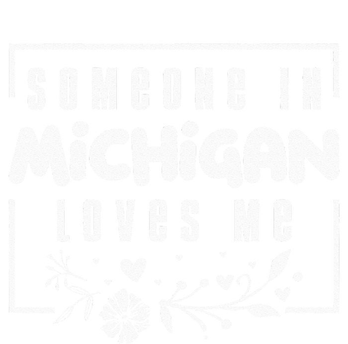 Someone In Michigan Loves Me T-Shirt