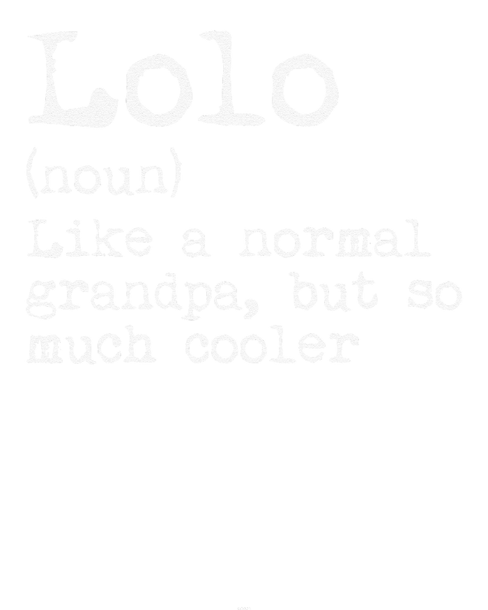 Lolo Definition Like A Normal Grandpa But So Much Cooler T-Shirt