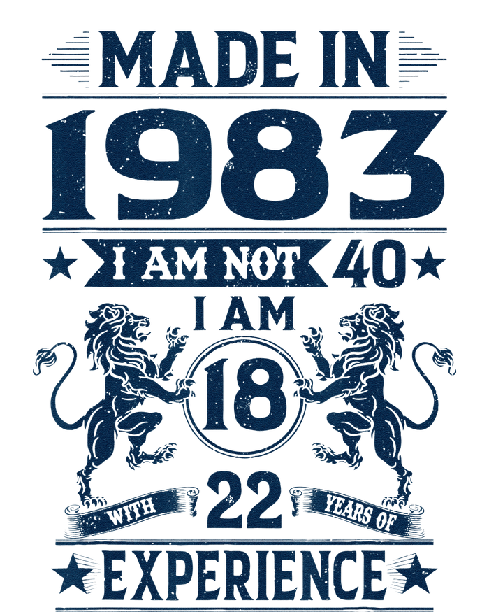 Made In 1983 Im Not 40 Im 18 With 22 Years Old Birthday T-Shirt