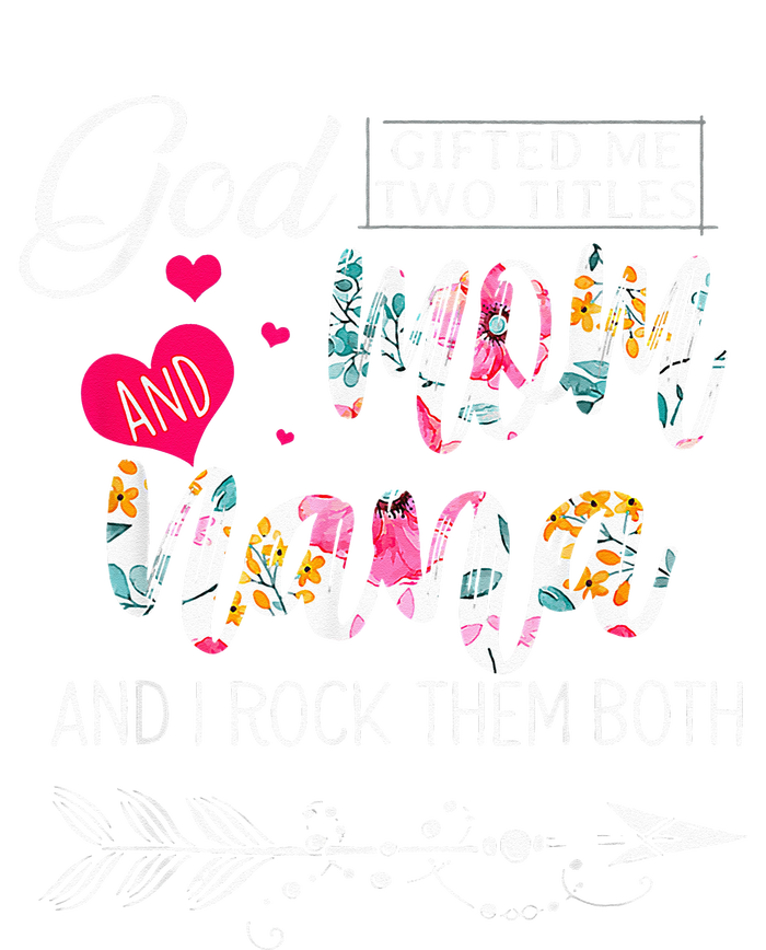 God Gifted Me Two Titles Mom And Nana Flower Mothers Day Full Zip Hoodie