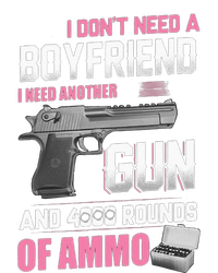 I Dont Need A Boyfriend I Need Another Gun And 4000 Rounds T-Shirt