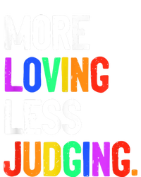 More Loving Less Judging T-Shirt