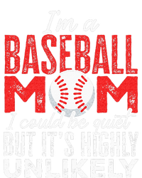 Ball Mama Im A Baseball Mom Unlikely That Im Quiet Womens California Wash Sweatshirt