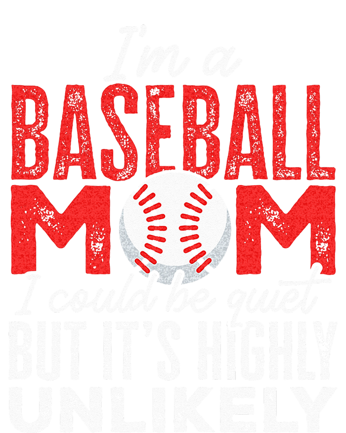 Ball Mama Im A Baseball Mom Unlikely That Im Quiet Womens California Wash Sweatshirt