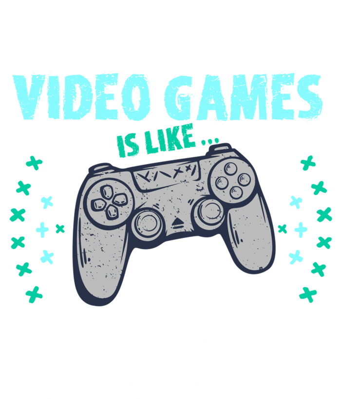 A Day With Out Video Games Is Like Nah Never Gonna Happen Gift Yupoong Adult 5-Panel Trucker Hat