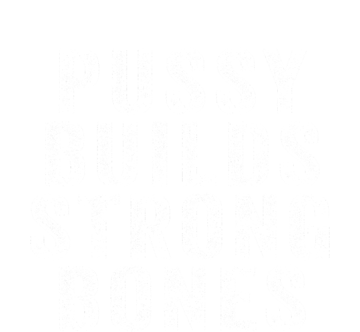 Pussy Builds Strong Bones Womens California Wash Sweatshirt