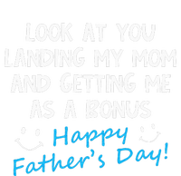 Funny Look At You Landing My Mom Getting Me As A Bonus Dad T-Shirt