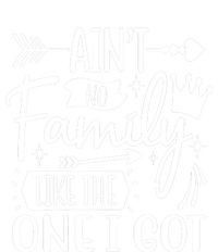 Ain't No Family Like The One I Got Funny Family T-Shirt