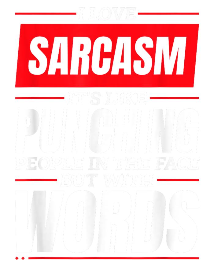 I Love Sarcasm ItS Like Punching People In The Face T-Shirt