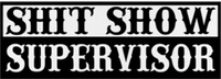 SHIT SHOW SUPERVISOR High Crown Mesh Back Trucker Hat